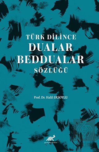 Türk Dilince Dualar, Beddualar Sözlüğü