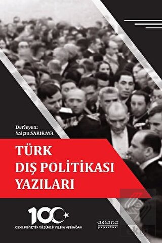 Türk Dış Politikası Yazıları - Cumhuriyetin Yüzünc