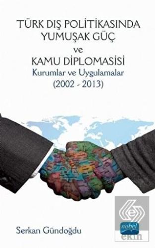 Türk Dış Politikasında Yumuşak Güç ve Kamu Diploma