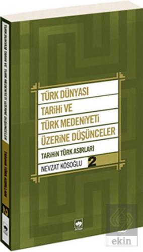 Türk Dünyası Tarihi ve Türk Medeniyeti Üzerine Düş