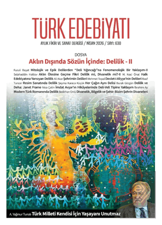 Türk Edebiyatı Aylık Fikir ve Sanat Dergisi Sayı: 630 Nisan 2026