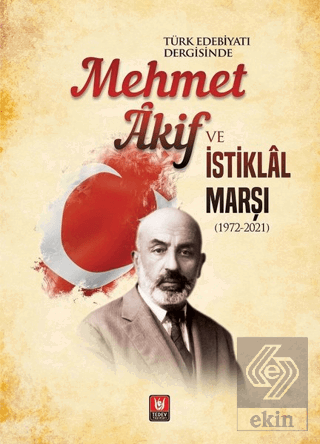 Türk Edebiyatı Dergisinde Mehmet Akif ve İstiklal Marşı