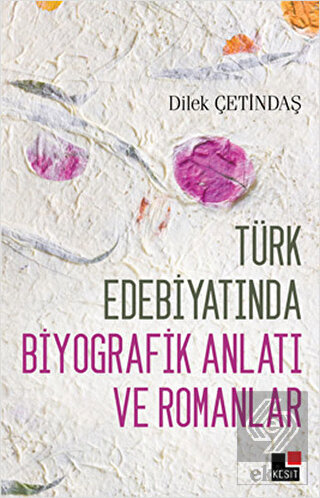 Türk Edebiyatında Biyografik Anlatı ve Romanlar
