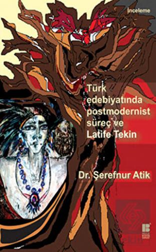 Türk Edebiyatında Postmodernist Süreç ve Latife Te