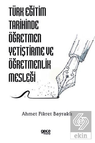 Türk Eğitim Tarihinde Öğretmen Yetiştirme ve Öğret