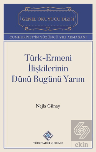 Türk-Ermeni İlişkilerinin Dünü Bugünü Yarını