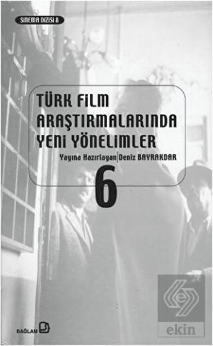 Türk Film Araştırmalarında Yeni Yönelimler 6