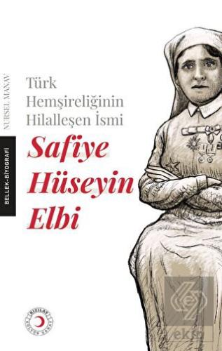Türk Hemşireliğinin Hilalleşen İsmi - Safiye Hüsey