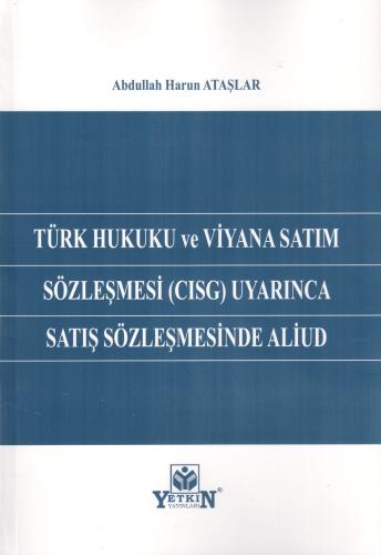 Türk Hukuku ve Viyana Satım Sözlşemesi (CISG) Uyarınca Satış Sözleşmes