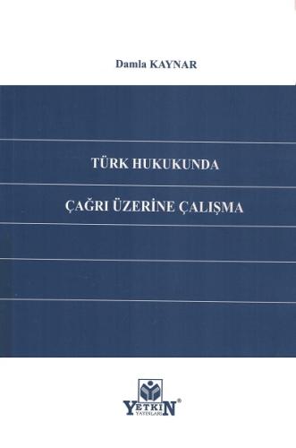 Türk Hukukunda Çağrı Üzerine Çalışma