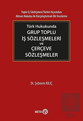 Türk Hukukunda Grup Toplu İş Sözleşmeleri ve Çerçe