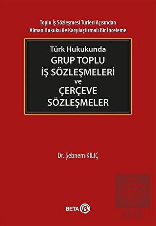 Türk Hukukunda Grup Toplu İş Sözleşmeleri ve Çerçe