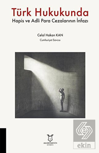 Türk Hukukunda Hapis ve Adli Para Cezalarının İnfa