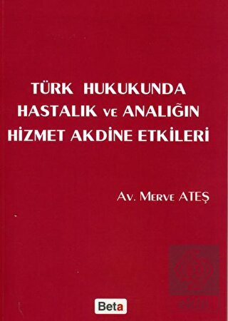 Türk Hukukunda Hastalık ve Analığın Hizmet Akdine