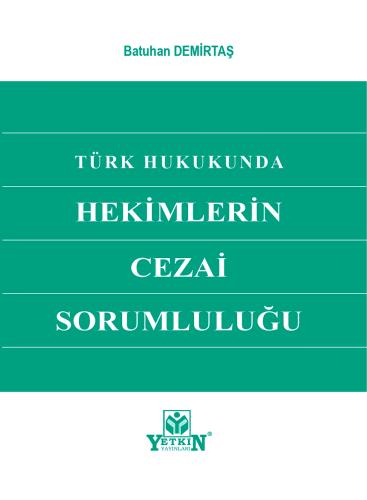 Türk Hukukunda Hekimlerin Cezai Sorumluluğu