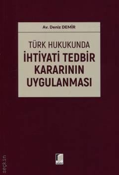 Türk Hukukunda İhtiyati Tedbir Kararının Uygulanması Deniz Demir Adale