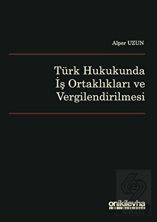 Türk Hukukunda İş Ortaklıkları ve Vergilendirilmes