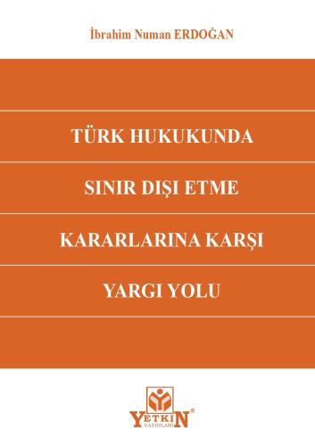Türk Hukukunda Sınır Dışı Etme Kararlarına Karşı Yargı Yolu