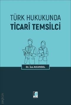 Türk Hukukunda Ticari Temsilci İsa Akansel Adalet Yayınevi Satın Al - 