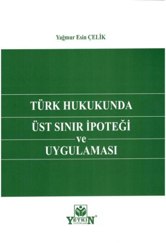 Türk Hukukunda Üst Sınır İpoteği ve Uygulaması