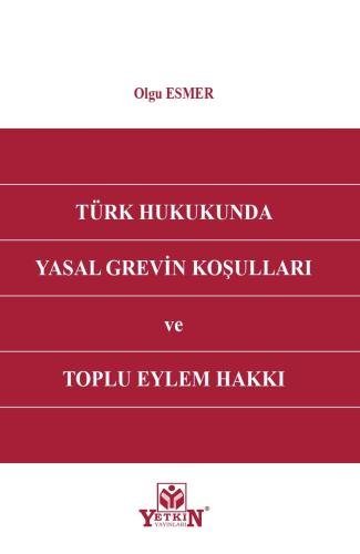 Türk Hukukunda Yasal Grevin Koşulları ve Toplu Eylem Hakkı