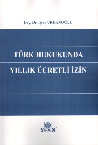 Türk Hukukunda Yıllık Ücretli İzin