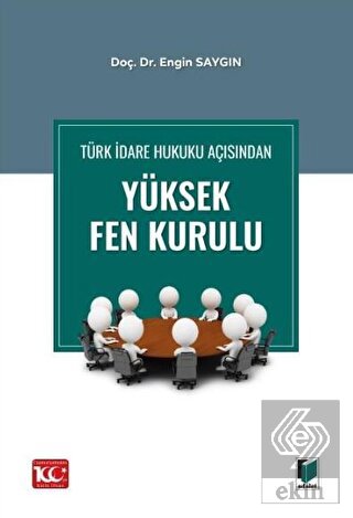 Türk İdare Hukuku Açısından Yüksek Fen Kurulu