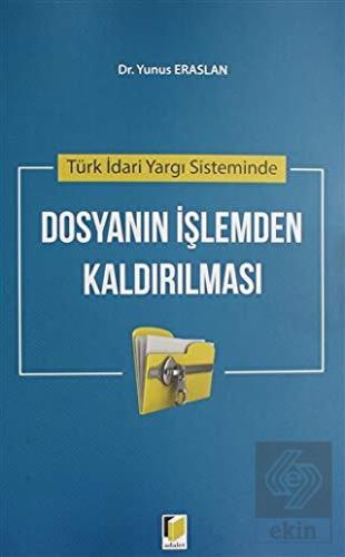 Türk İdari Yargı Sisteminde Dosyanın İşlemden Kald