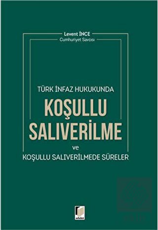 Türk İnfaz Hukukunda Koşullu Salıverilme ve Koşull