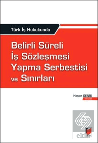 Türk İş Hukukunda Belirli Süreli İş Sözleşmesi Yap