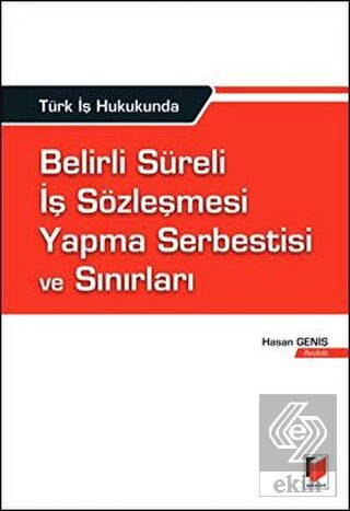 Türk İş Hukukunda Belirli Süreli İş Sözleşmesi Yap