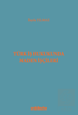 Türk İş Hukukunda Maden İşçileri