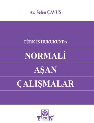 Türk İş Hukukunda Normali Aşan Çalışmalar