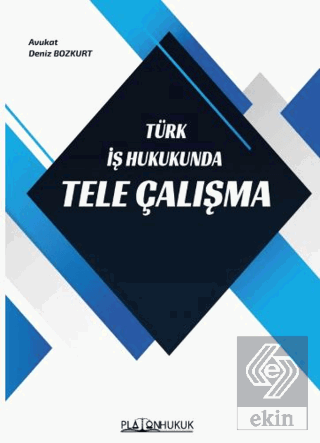 Türk İş Hukukunda Tele Çalışma