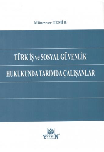Türk İş ve Sosyal Güvenlik Hukukunda Tarımda Çalışanlar