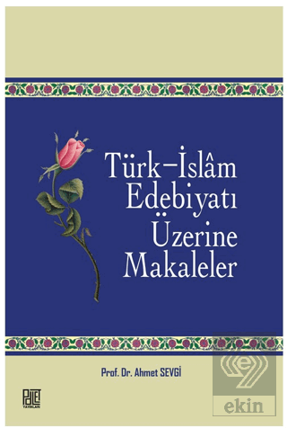 Türk - İslam Edebiyatı Üzerine Makaleler