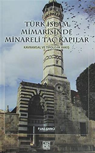 Türk İslam Mimarisinde Minareli Taç Kapılar