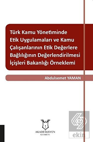 Türk Kamu Yönetiminde Etik Uygulamaları ve Kamu Ça
