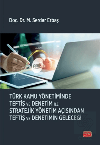 Türk Kamu Yönetiminde Teftiş ve Denetim ile Stratejik Yönetim Açısından Teftiş ve Denetimin Geleceği