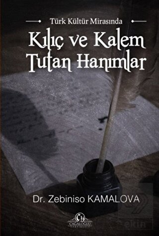 Türk Kültür Mirasında Kılıç ve Kalem Tutan Hanımla