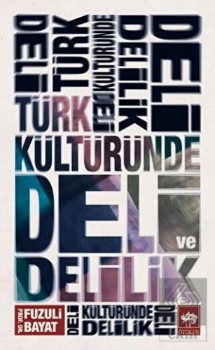 Türk Kültüründe Deli ve Delilik