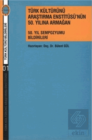 Türk Kültürünü Araştırma Enstitüsü\'nün 50. Yılına
