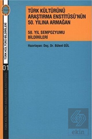 Türk Kültürünü Araştırma Enstitüsü\'nün 50. Yılına