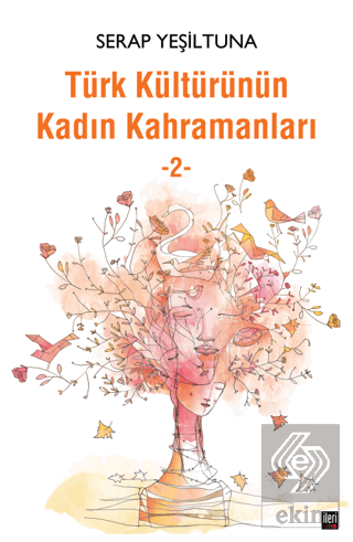 Türk Kültürünün Kadın Kahramanları - 2