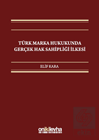 Türk Marka Hukukunda Gerçek Hak Sahipliği İlkesi