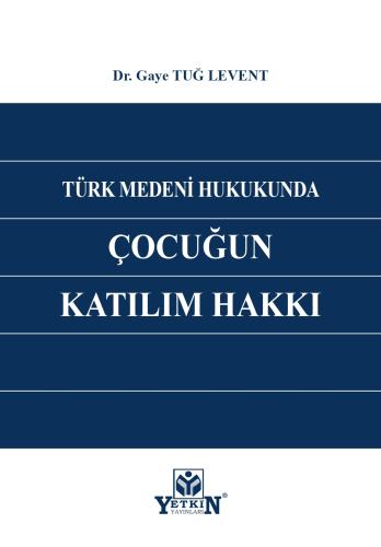 Türk Medeni Hukukunda Çocuğun Katılım Hakkı