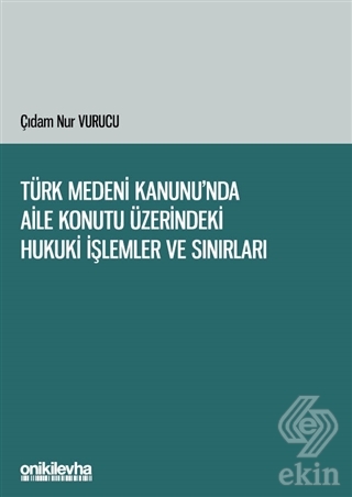 Türk Medeni Kanunu'nda Aile Konutu Üzerindeki Huku