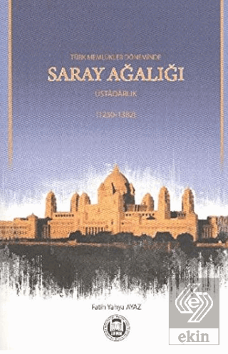 Türk Memlükler Döneminde Saray Ağalığı Üstadarlık