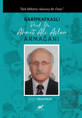 Türk Milletine Adanmış Bir Ömür Garipkafkaslı (Pro