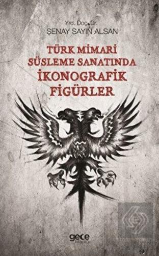 Türk Mimari Süsleme Sanatında İkonografik Figürler